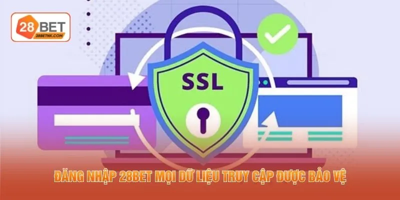 Đăng nhập 28BET mọi dữ liệu truy cập được bảo vệ