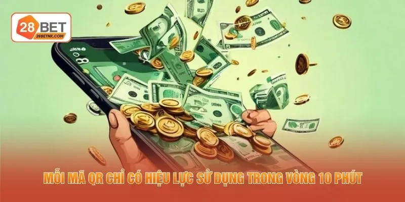 Mỗi mã QR chỉ có hiệu lực sử dụng trong vòng 10 phút