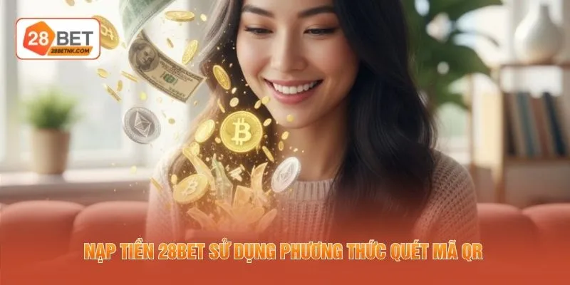 Nạp tiền 28BET sử dụng phương thức quét mã QR